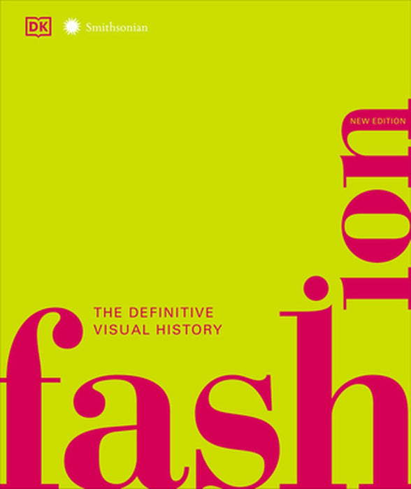 Smithsonian: Fashion, 2nd Edition: The Definitive Visual Guide by DK