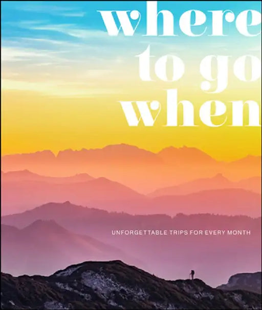 Where to Go When by Dk Travel