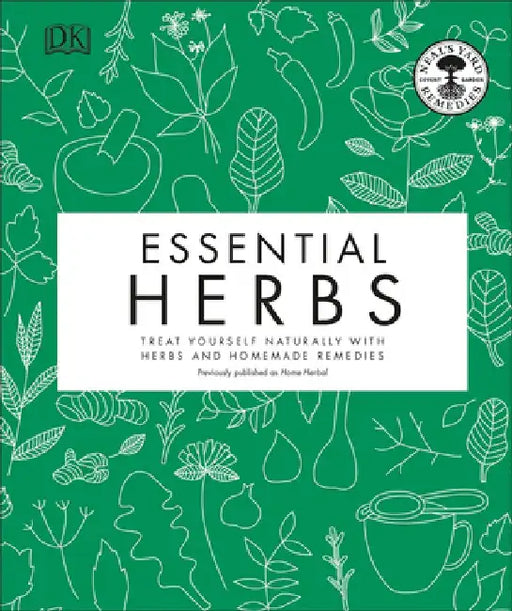 Essential Herbs: Treat Yourself Naturally with Herbs and Homemade Remedies by Neal's Yard Remedies