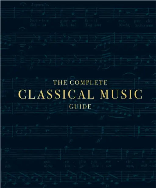 The Complete Classical Music Guide by DK