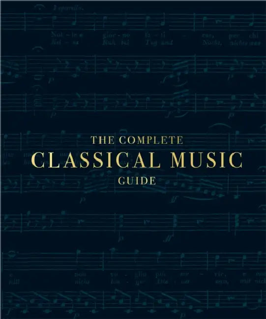 The Complete Classical Music Guide by DK