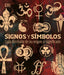 Signos Y Símbolos: Guía Ilustrada de Sus Orígenes Y Significados by DK