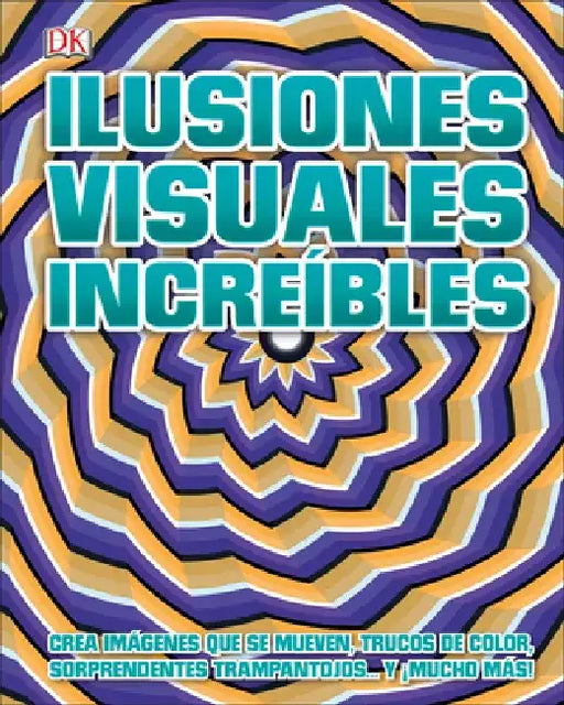 Ilusiones Visuales Increibles (Optical Illusions 2) by DK