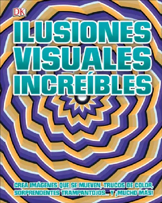 Ilusiones Visuales Increibles (Optical Illusions 2) by DK