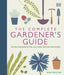 The Complete Gardener's Guide: The One-Stop Guide to Plan, Sow, Plant, and Grow Your Garden by DK