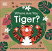 Eco Baby Where Are You Tiger?: A Plastic-Free Touch and Feel Book by Dk