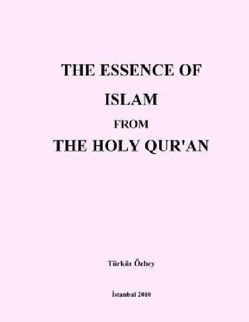 THE ESSENCE of ISLAM from THE HOLY QUR'AN by Turkoz Ozbey