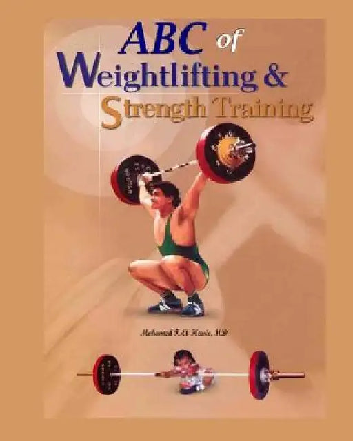 ABC of Weightlifting and Strength Training by Mohamed F. El-Hewie