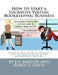 How to Start a Lucrative Virtual Bookkeeping Business: A Step-by-Step Guide to Working Less and Making More in the Bookkeeping Industry by Robin E. Davis