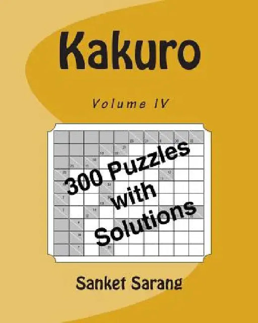 Kakuro Vol IV by Sanket Sarang