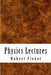 Physics Lectures: Concise Outlines for College & University by Robert W. Finkel