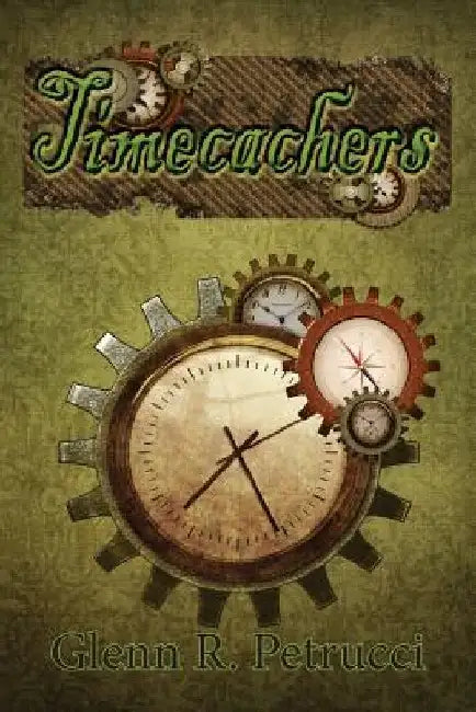 Timecachers by Glenn R. Petrucci