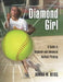 Diamond Girl: A Guide to Beginner and Advanced Softball Pitching by Judy Feher