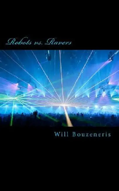 Robots vs. Ravers by Will Bouzeneris