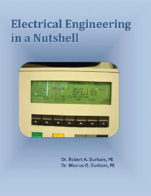 Electrical Engineering in a NutShell by Marcus O. Durham P. E.