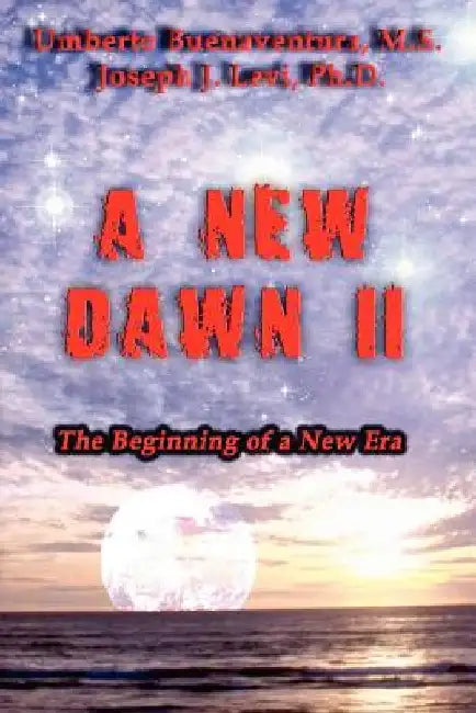 A New Dawn II - The Beginning of A New Era: The Beginning of A New Era by Joseph Levi