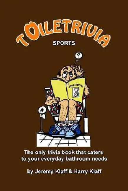 Toiletrivia - Sports: The Only Trivia Book That Caters To Your Everyday Bathroom Needs by Harry Klaff