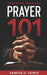 Prayer 101: Training Manual by Tamiya D. Lewis