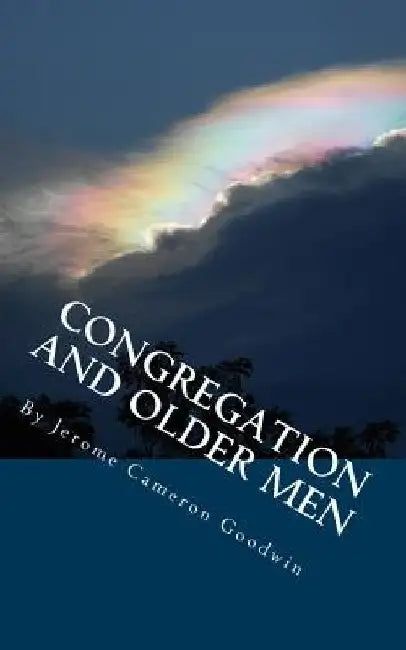 Congregation And Older Men: All The Bible Teaches About by Jerome Cameron Goodwin