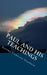 Paul And His Teachings: All The Bible Teaches About by Jerome Cameron Goodwin