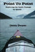 Point To Point: Exploring The Inside Passage By Kayak by Denis Dwyer