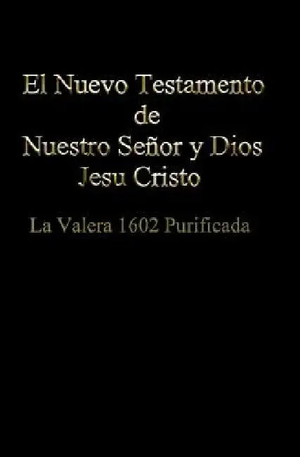 El Nuevo Testamento de Nuestro Señor Dios y Salvador Jesu Cristo by Iglesia Bautista Biblica De La Gracia