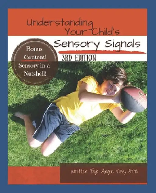 Understanding Your Child's Sensory Signals: A Practical Daily Use Handbook for Parents and Teachers by Angie Voss Otr