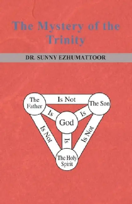 The Mystery of the Trinity by Sunny Ezhumattoor
