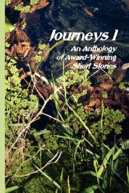 Journeys I: An Anthology of Award-Winning Short Stories by Multiple Authors