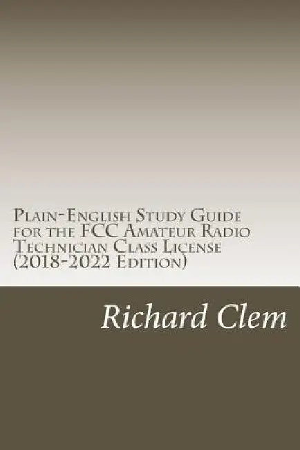 Plain-English Study Guide for the FCC Amateur Radio Technician Class License by Yippy G. Clem