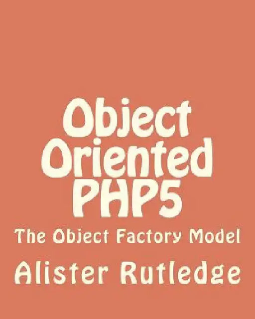 Object Oriented PHP5: The Object Factory Model by Alister Rutledge