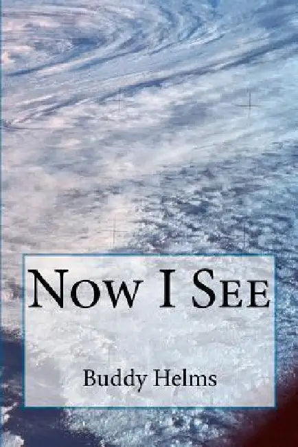 Now I See by Buddy Helms