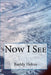Now I See by Buddy Helms