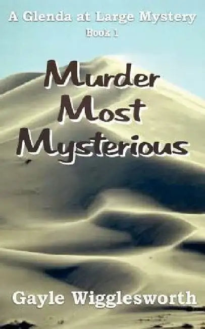 Murder Most Mysterious: The first adventure in the Glenda at Large Mystery series. by Gayle Wigglesworth