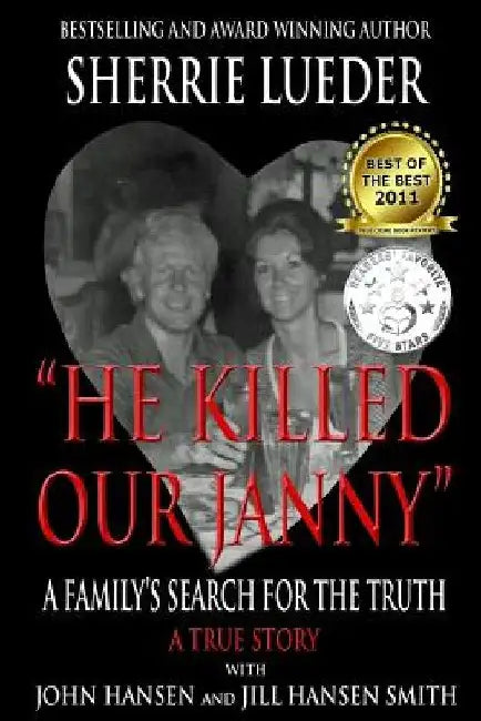 He Killed Our Janny: A Family's Search for the Truth by John Hansen