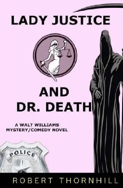 Lady Justice And Dr. Death by Peg Thornhill