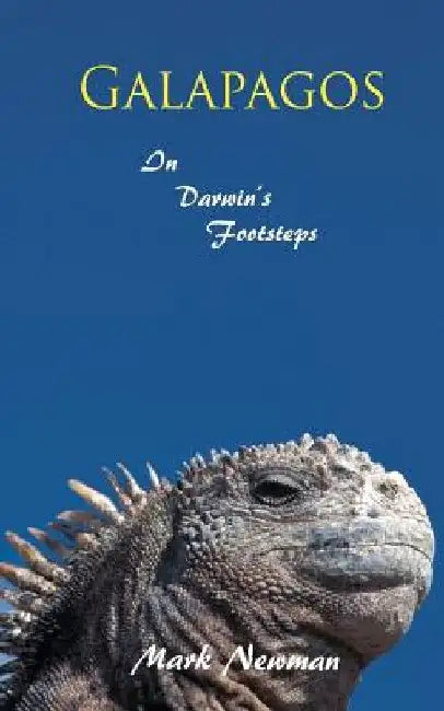 Galapagos: In Darwin's Footsteps by Mark Newman