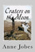 Craters on the Moon by Anne Jobes