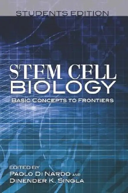 Stem Cell Biology Basic Concepts to Frontiers Students Edition by Paolo Dinardo