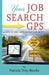 Your Job Search GPS: Navigate To Your Career Destination In 10 Steps by Patricia Troy-Brooks