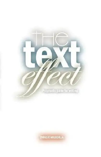 The text effect: Pragmatic guide for writing by Maria Isabel Tejeda