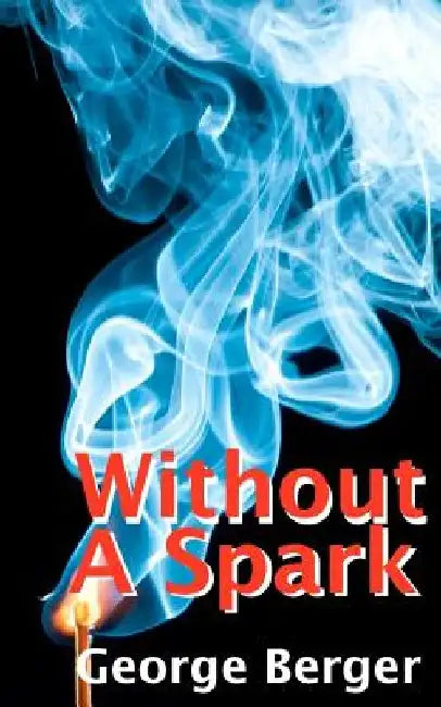 Without A Spark by George Berger