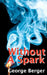 Without A Spark by George Berger