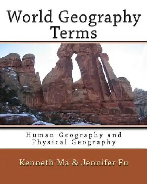 World Geography Terms: Human Geography and Physical Geography by Jennifer Fu