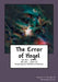 The Error of Hegel: Resolving the Problem of Eternity by Daniel J. Shepard