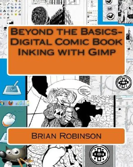 Beyond the Basics-Digital Comic Book Inking with Gimp by Brian Robinson