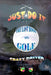 The Last Book on Golf: Just Do It by Crazy Driver