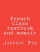 French Class textbook and memoir by Jeffrey H. Fox