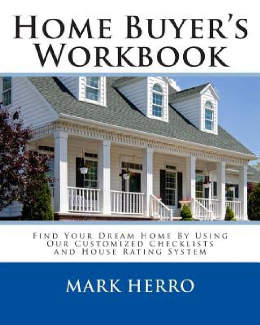 Home Buyer's Workbook by Mark Herro