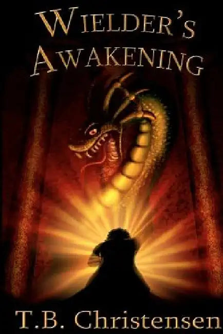 Wielder's Awakening by T. B. Christensen